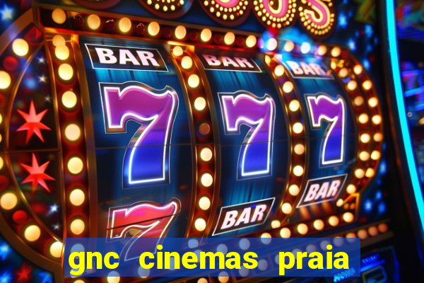 gnc cinemas praia de belas